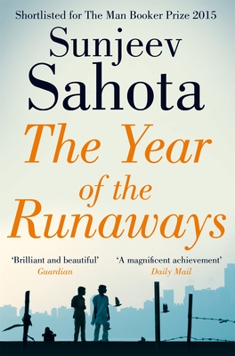 The Year of the Runaways: Shortlisted for the Man Booker Prize - Sahota, Sunjeev