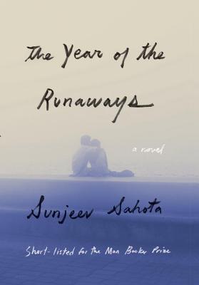 The Year of the Runaways - Sahota, Sunjeev