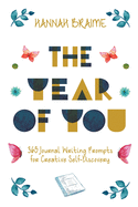 The Year of You: 365 Journal Writing Prompts for Creative Self-Discovery