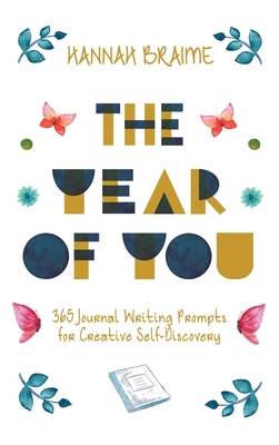 The Year of You: 365 Journal Writing Prompts for Self-Discovery - Braime, Hannah