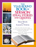 The Year-Round Book of Sermon Ideas, Stories and Quotes - Toler, Stan, and Towns, Elmer L