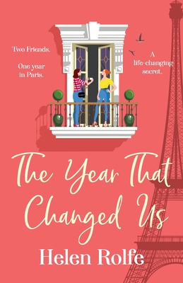 The Year That Changed Us: A beautiful, uplifting, heartwarming read from Helen Rolfe - Rolfe, Helen, and Cass, Karen (Read by)