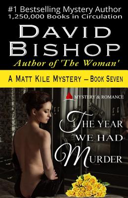 The Year We Had Murder, a Matt Kile Mystery - Bishop, David