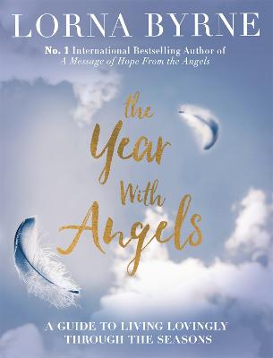 The Year With Angels: A guide to living lovingly through the seasons - Byrne, Lorna