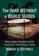 The Year Without a World Series: Major League Baseball and the Road to the 1994 Players' Strike