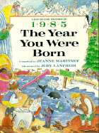 The Year You Were Born, 1985