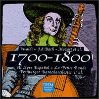 The Years 1700-1800: Vivaldi, Bach,  Mozart, et al. - Al Ayre Espaol; Barthold Kuijken (flute); Gustav Leonhardt (harpsichord); La Petite Bande; Netherlands Chamber Choir;...