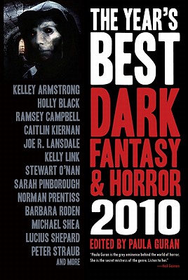 The Year's Best Dark Fantasy & Horror: 2010 Edition - Armstrong, Kelley, and Black, Holly, and Campbell, Ramsey