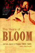 The Years of Bloom: James Joyce in Trieste 1904-1920