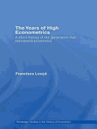 The Years of High Econometrics: A Short History of the Generation That Reinvented Economics