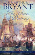 The Years of Victory: 1802-1812 - Bryant, Arthur, Sir