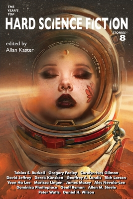 The Year's Top Hard Science Fiction Stories 8 - Buckell, Tobias S, and Gilman, Carolyn Ives, and Kunsken, Derek