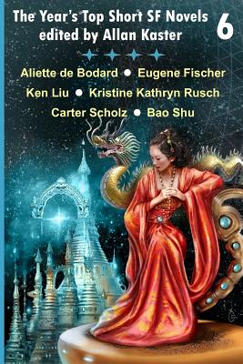 The Year's Top Short SF Novels 6 - Fischer, Eugene, and Rusch, Kristine Kathryn, and Scholz, Carter