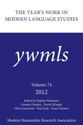 The Year's Work in Modern Language Studies 2012 - Parkinson, Stephen (Editor)