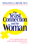 The Yeast Connection and the Woman - Crook, William G, M.D.