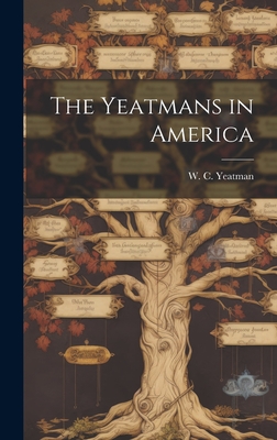 The Yeatmans in America - Yeatman, W C (Walter Clark) (Creator)