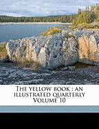 The Yellow Book: An Illustrated Quarterly; Volume 10