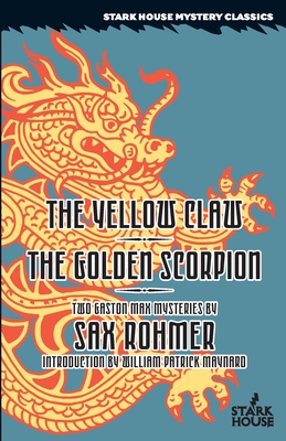 The Yellow Claw / The Golden Scorpion - Rohmer, Sax, Professor, and Maynard, William Patrick (Introduction by)