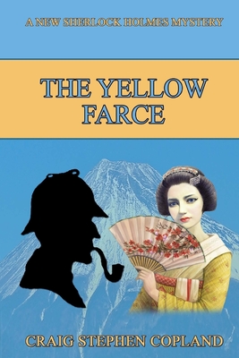 The Yellow Farce: A New Sherlock Holmes Mystery - Copland, Craig Stephen