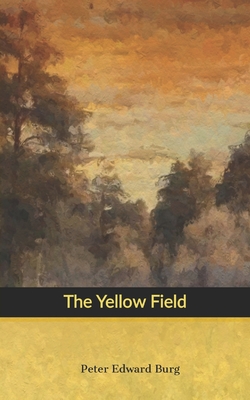 The Yellow Field - Burg, Peter Edward