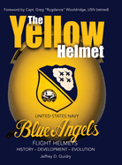 The Yellow Helmet: : United States Navy Blue Angels Flight Helmets History-Development-Evolution