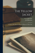 The Yellow Jacket: a Chinese Play Done in a Chinese Manner, in Three Acts