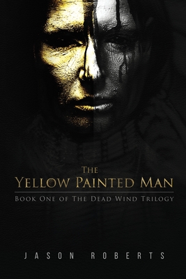 The Yellow Painted Man - Roberts, Jason