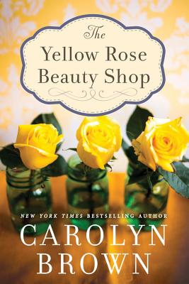 The Yellow Rose Beauty Shop - Brown, Carolyn