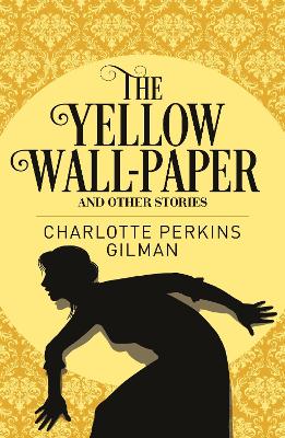 The Yellow Wall-Paper and Other Stories - Gilman, Charlotte Perkins