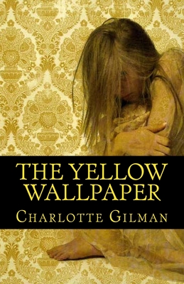 The Yellow Wallpaper - Classics, 510 (Editor), and Gilman, Charlotte Perkins