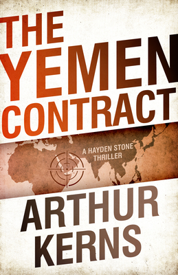 The Yemen Contract: A Hayden Stone Thriller - Kerns, Arthur