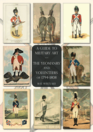 The Yeomanry and Volunteers of 1794-1808: A Guide to Military Art