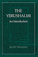 The Yerushalmi--The Talmud of the Land of Israel: An Introduction