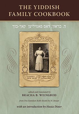 The Yiddish Family Cookbook: Dos Familien Kokh-Bookh - Weingrod, Beverly B (Translated by), and Braun, H