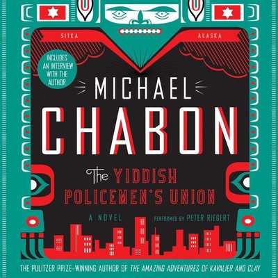 The Yiddish Policemen's Union - Chabon, Michael, and Riegert, Peter (Read by)