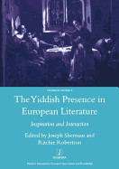 The Yiddish Presence in European Literature: Inspiration and Interaction: Selected Papers Arising from the Fourth and Fifth International Mendel Friedman Conference