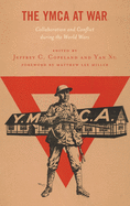 The YMCA at War: Collaboration and Conflict During the World Wars