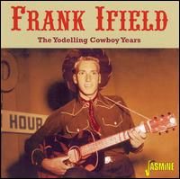 The Yodelling Cowboy Years - Frank Ifield