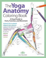 The Yoga Anatomy Coloring Book: A Visual Guide to Form, Function, and Movementvolume 1