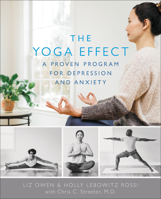 The Yoga Effect: A Proven Program for Depression and Anxiety - Owen, Liz, and Rossi, Holly Lebowitz, and Streeter, Chris C