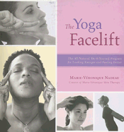The Yoga Facelift: The All-Natural, Do-It-Yourself Program for Looking Younger and Feeling Better