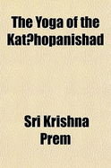 The Yoga of the Kat Hopanishad
