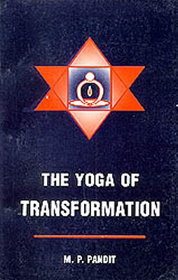 The Yoga of Transformation - Pandit, M P, Sri