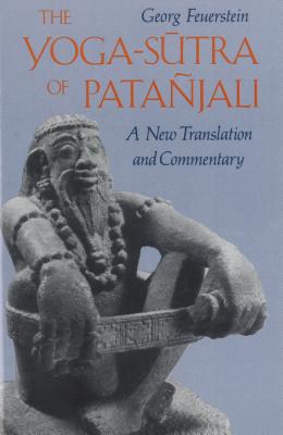 The Yoga-Sutra of Patajali: A New Translation and Commentary - Feuerstein, Georg, PH.D.