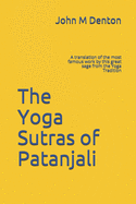 The Yoga Sutras of Patanjali: A translation of the most famous work by this great sage from the Yoga Tradition