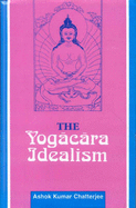 The Yogacara Idealism