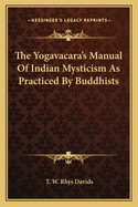 The Yogavacara's Manual Of Indian Mysticism As Practiced By Buddhists