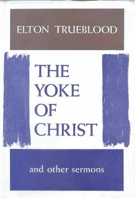 The Yoke of Christ - Trueblood, Elton