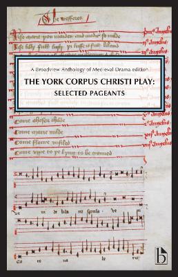 The York Corpus Christi Play: Selected Pageants: A Broadview Anthology of British Literature Edition - Fitzgerald, Christina M (Editor), and Sebastian, John T (Editor)