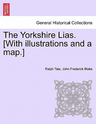 The Yorkshire Lias. [With illustrations and a map.] - Tate, Ralph, and Blake, John Frederick